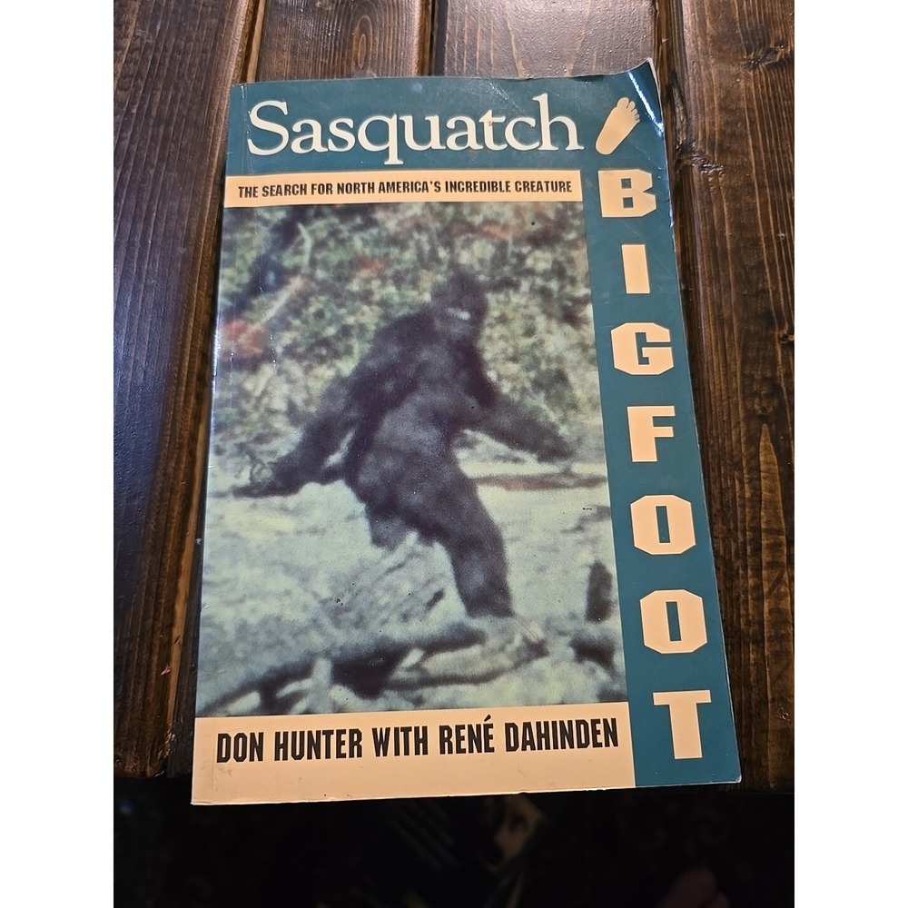 Sasquatch Bigfoot Searchβ N Americas Incredible Creature Don Hunter